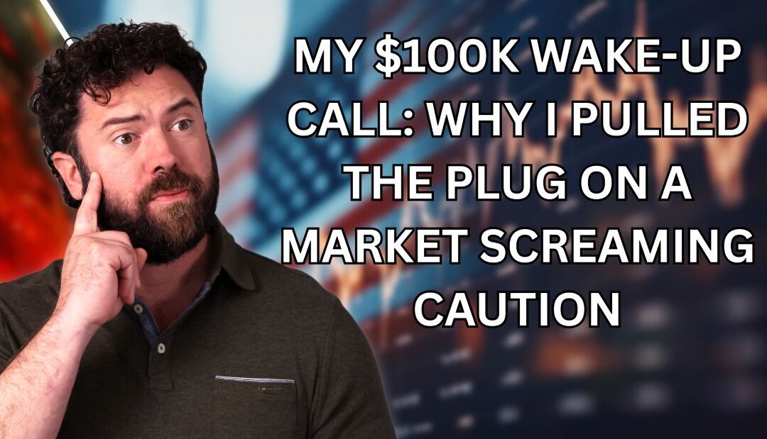 My $100K Wake-Up Call: Why I Pulled the Plug on a Market Screaming Caution