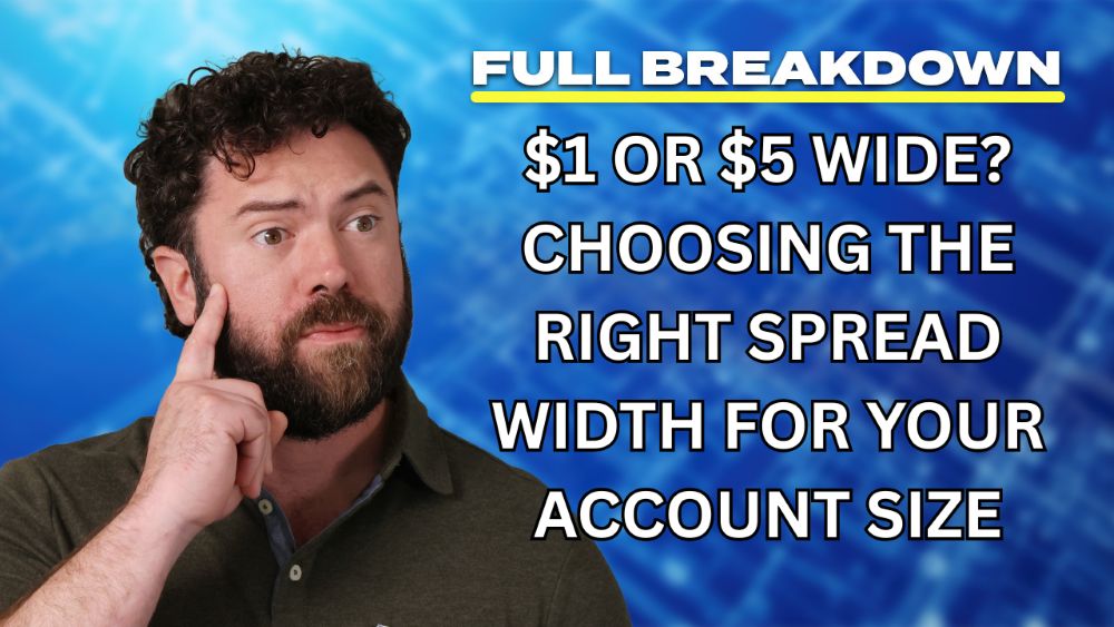 $1 or $5 Wide? Choosing the Right Spread Width for Your Account Size, Risk Tolerance